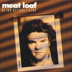 Meat Loaf : Blind Before I Stop Meat Loaf : Blind Before I Stop